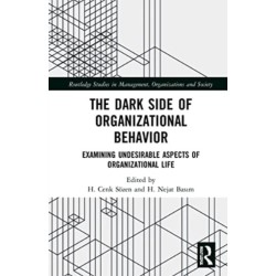 The Dark Side of Organizational Behavior: Examining Undesirable Aspects of Organizational Life