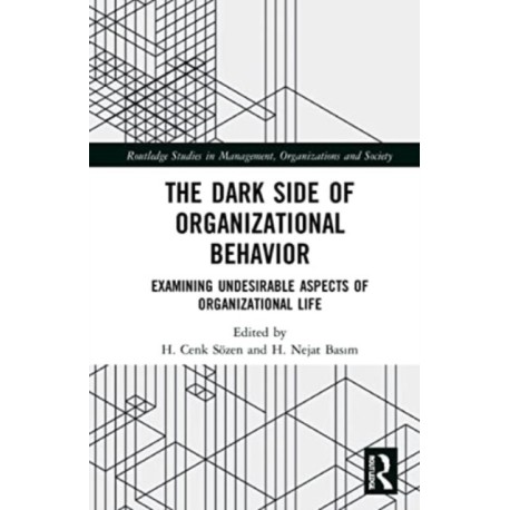 The Dark Side of Organizational Behavior: Examining Undesirable Aspects of Organizational Life