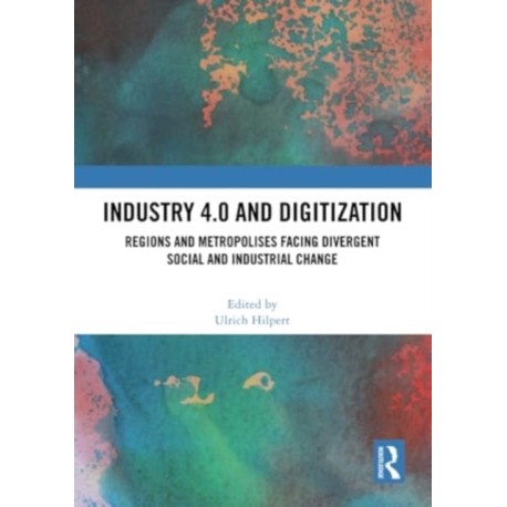 Industry 4.0 and Digitization: Regions and Metropolises Facing Divergent Social and Industrial Change