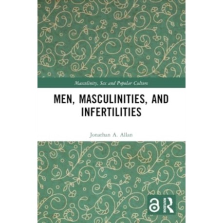 Men, Masculinities, and Infertilities