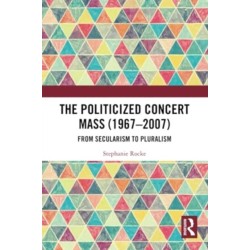 The Politicized Concert Mass (1967-2007): From Secularism to Pluralism