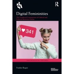 Digital Femininities: The Gendered Construction of Cultural and Political Identities Online