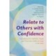Relate to Others with Confidence: A Guidebook for LGBTQIA+ People and Those with a Different Label or No Label