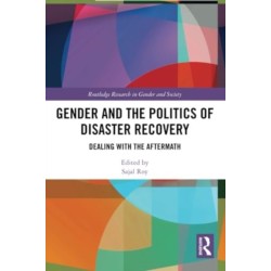 Gender and the Politics of Disaster Recovery: Dealing with the Aftermath
