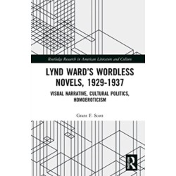 Lynd Ward’s Wordless Novels, 1929-1937: Visual Narrative, Cultural Politics, Homoeroticism