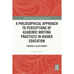 A Philosophical Approach to Perceptions of Academic Writing Practices in Higher Education: Through a Glass Darkly