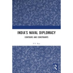 India’s Naval Diplomacy: Contours and Constraints
