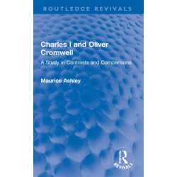 Charles I and Oliver Cromwell: A Study in Contrasts and Comparisons