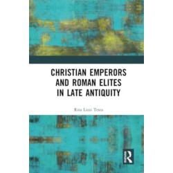 Christian Emperors and Roman Elites in Late Antiquity