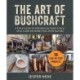 The Art of Bushcraft: A Field Guide to Preserving Traditional Skills and Reconnecting with Nature