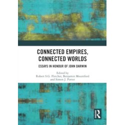 Connected Empires, Connected Worlds: Essays in Honour of John Darwin