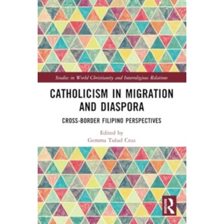 Catholicism in Migration and Diaspora: Cross-Border Filipino Perspectives