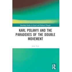 Karl Polanyi and the Paradoxes of the Double Movement