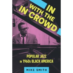 In with the in Crowd: Popular Jazz in 1960s Black America