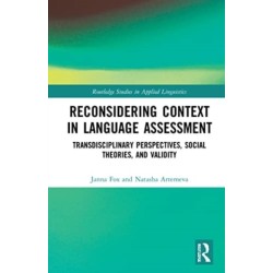 Reconsidering Context in Language Assessment: Transdisciplinary Perspectives, Social Theories, and Validity