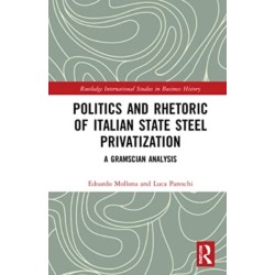 Politics and Rhetoric of Italian State Steel Privatisation: A Gramscian Analysis