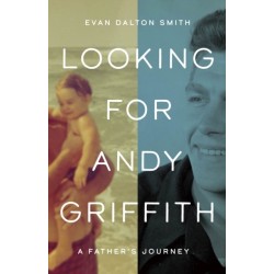 Looking for Andy Griffith: A Father's Journey