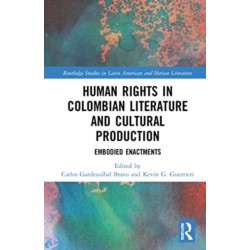 Human Rights in Colombian Literature and Cultural Production: Embodied Enactments