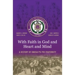 With Faith in God and Heart and Mind: A History of Omega Psi Phi Fraternity
