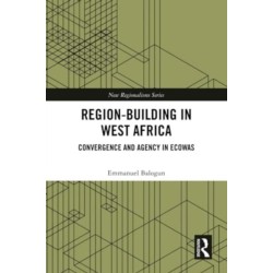 Region-Building in West Africa: Convergence and Agency in ECOWAS
