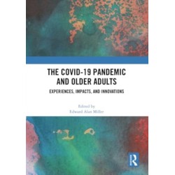 The COVID-19 Pandemic and Older Adults: Experiences, Impacts, and Innovations
