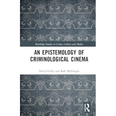 An Epistemology of Criminological Cinema