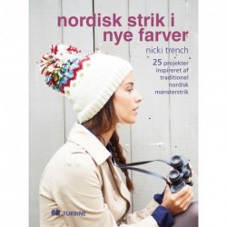 Nordisk strik i nye farver: 25 projekter inspireret af traditionel nordisk mønsterstrik
