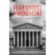 Fear and the First Amendment: Controversial Cases of the Roberts Court