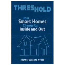 Threshold: How Smart Homes Change Us Inside and Out