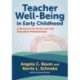 Teacher Well-Being in Early Childhood: A Resource for Early Care and Education Professionals