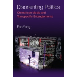 Disorienting Politics: Chimerican Media and Transpacific Entanglements