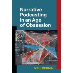 Narrative Podcasting in an Age of Obsession