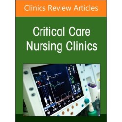 Neonatal Nursing: Clinical Concepts and Practice Implications, Part 1, An Issue of Critical Care Nursing Clinics of North America