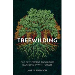 Treewilding: Our Past, Present and Future Relationship with Forests