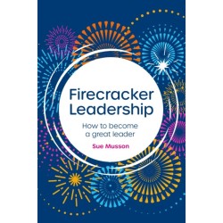 Firecracker Leadership: How to become a great leader