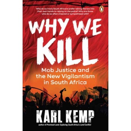 Why We Kill: Mob Justice and the New Vigilantism in South Africa