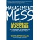 Management Mess to Leadership Success: 30 Challenges to Become the Leader You Would Follow (Wall Street Journal Best Selling Author, Leadership Mentoring & Coaching)