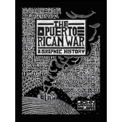 The Puerto Rican War: A Graphic History