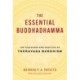 The Essential Buddhadhamma: The Teachings and Practice of Theravada Buddhism