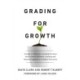 Grading for Growth: A Guide to Alternative Grading Practices that Promote Authentic Learning and Student Engagement in Higher Education