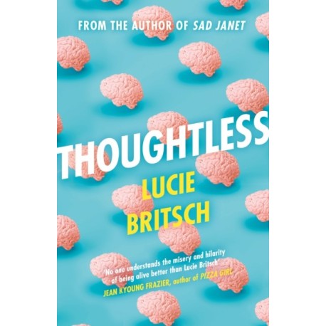 Thoughtless: A sharp, profound and hilarious novel - for all the overthinkers...