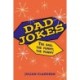 Dad Jokes: The Bad, the Funny, the Punny