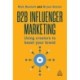 B2B Influencer Marketing: Work With Creators to Generate Authentic and Effective Marketing