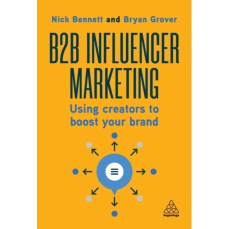 B2B Influencer Marketing: Work With Creators to Generate Authentic and Effective Marketing