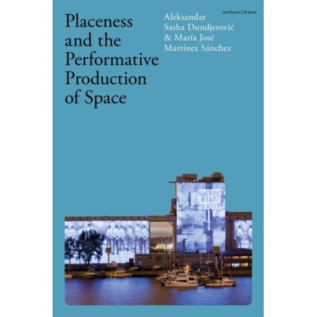 Placeness and the Performative Production of Space