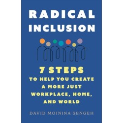 Radical Inclusion: Seven Steps to Help You Create a More Just Workplace, Home, and World