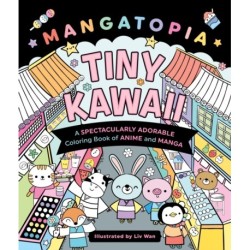 Mangatopia: Tiny Kawaii: A Spectacularly Adorable Coloring Book of Anime and Manga