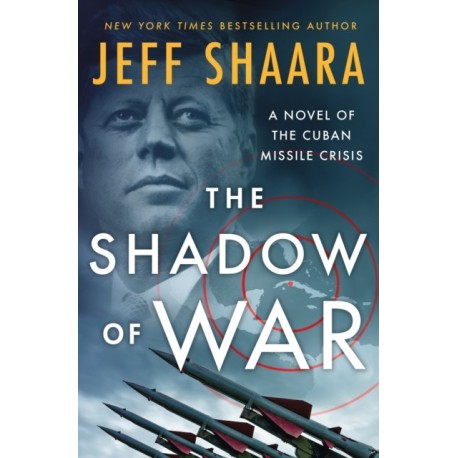 The Shadow of War: A Novel of the Cuban Missile Crisis