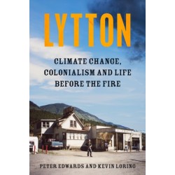 Lytton: Climate Change, Colonialism and Life Before the Fire