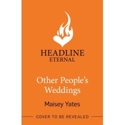 Other People's Weddings: The joyful new romantic comedy from New York Times bestselling author Maisey Yates!